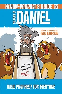 The Non-Prophet's Guide to the Book of Daniel - Todd Hampson
