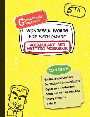 Wonderful Words for Fifth Grade Vocabulary and Writing Workbook -  Grammaropolis