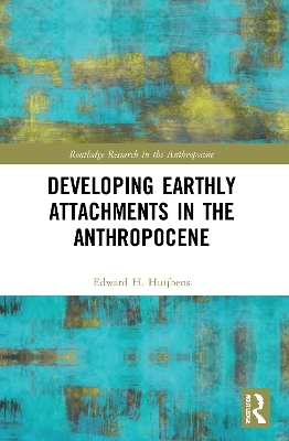 Developing Earthly Attachments in the Anthropocene - Edward H. Huijbens