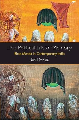 The Political Life of Memory - Rahul Ranjan