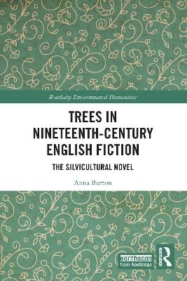 Trees in Nineteenth-Century English Fiction - Anna Burton