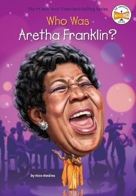 Who Was Aretha Franklin? - Nico Medina,  Who HQ
