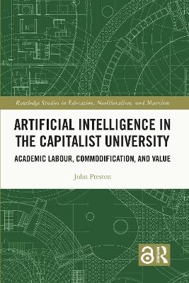 Artificial Intelligence in the Capitalist University - John Preston