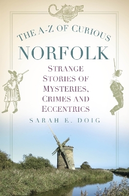 The A-Z of Curious Norfolk - Sarah E. Doig