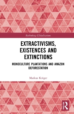 Extractivisms, Existences and Extinctions - Markus Kröger