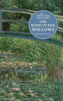 The National Gallery Masterpiece Classics: The Wind in the Willows - Kenneth Grahame