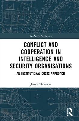 Conflict and Cooperation in Intelligence and Security Organisations - James Thomson