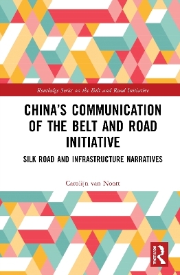 China’s Communication of the Belt and Road Initiative - Carolijn van Noort