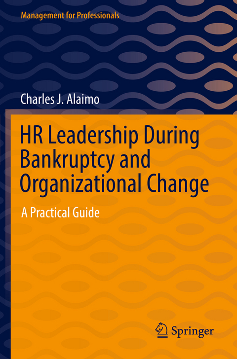 HR Leadership During Bankruptcy and Organizational Change - Charles J. Alaimo