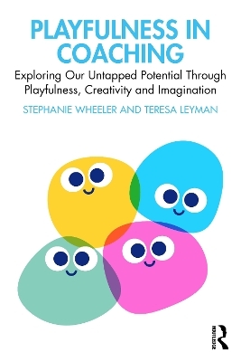 Playfulness in Coaching - Stephanie Wheeler, Teresa Leyman