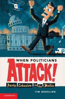 When Politicians Attack - Tim Groeling