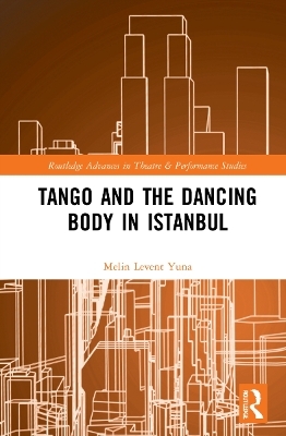 Tango and the Dancing Body in Istanbul - Melin Levent Yuna