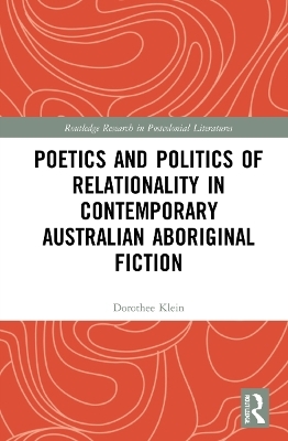 Poetics and Politics of Relationality in Contemporary Australian Aboriginal Fiction - Dorothee Klein