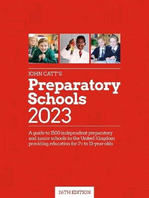 John Catt's Preparatory Schools 2023: A guide to 1,500 prep and junior schools in the UK - Phoebe Whybray