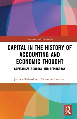 Capital in the History of Accounting and Economic Thought - Jacques Richard, Alexandre Rambaud