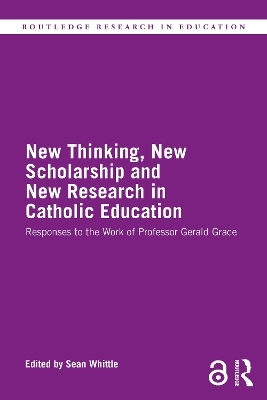 New Thinking, New Scholarship and New Research in Catholic Education - 