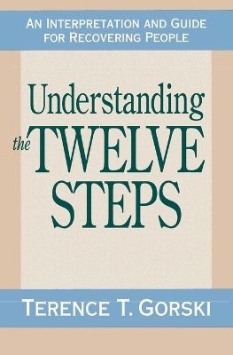 Understanding the Twelve Steps - Terence T. Gorski