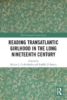 Reading Transatlantic Girlhood in the Long Nineteenth Century - 