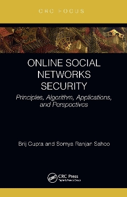 Online Social Networks Security - Brij B. Gupta, Somya Ranjan Sahoo