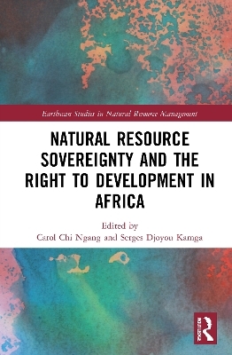 Natural Resource Sovereignty and the Right to Development in Africa - 