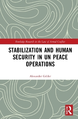 Stabilization and Human Security in UN Peace Operations - Alexander Gilder