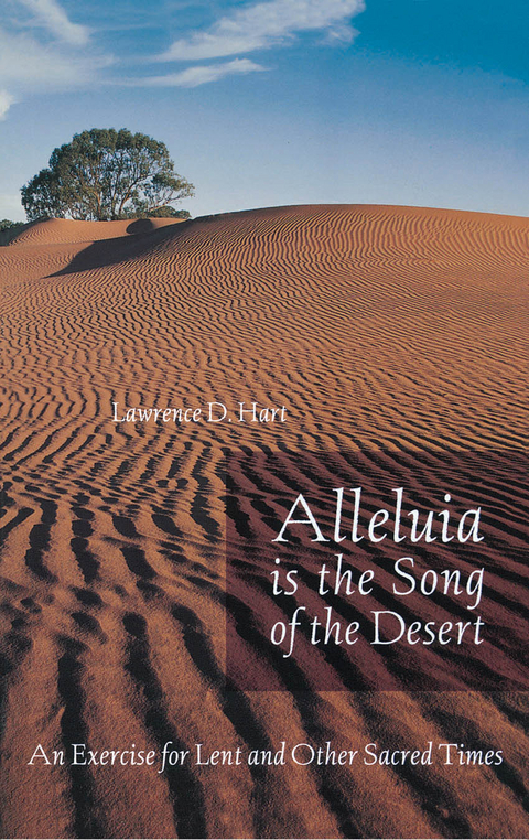 Alleluia is the Song of the Desert -  Lawerence D. Hart