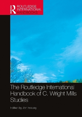 The Routledge International Handbook of C. Wright Mills Studies - 