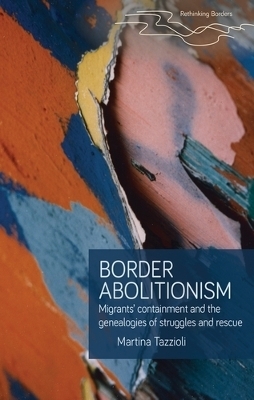 Border Abolitionism - Martina Tazzioli