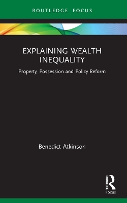 Explaining Wealth Inequality - Benedict Atkinson