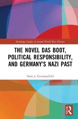 The Novel Das Boot, Political Responsibility, and Germany’s Nazi Past - Dean J. Guarnaschelli