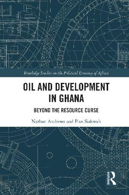 Oil and Development in Ghana - Nathan Andrews, Pius Siakwah