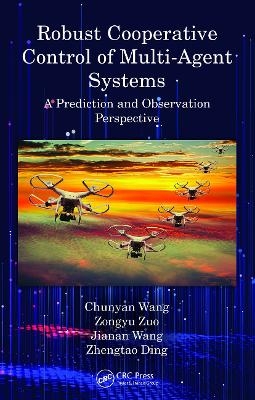 Robust Cooperative Control of Multi-Agent Systems - Chunyan Wang, Zongyu Zuo, Jianan Wang, Zhengtao Ding