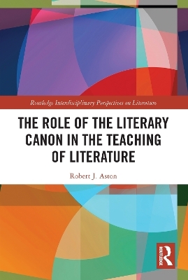The Role of the Literary Canon in the Teaching of Literature - Robert Aston