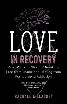 Love in Recovery - Rachael Killackey