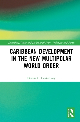 Caribbean Development in the New Multipolar World Order - Dennis C. Canterbury