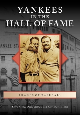 Yankees in the Hall of Fame - David Hickey, Kerry Keene, Raymond P Sinibaldi