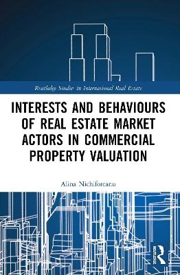 Interests and Behaviours of Real Estate Market Actors in Commercial Property Valuation - Alina Nichiforeanu