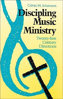 Discipling Music Ministry - Calvin M. Johansson