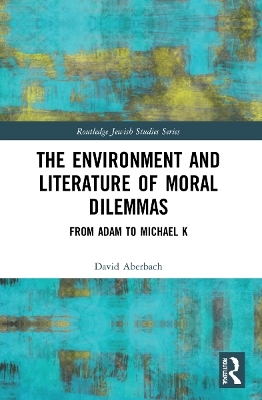 The Environment and Literature of Moral Dilemmas - David Aberbach