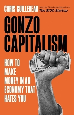 Gonzo Capitalism - Chris Guillebeau