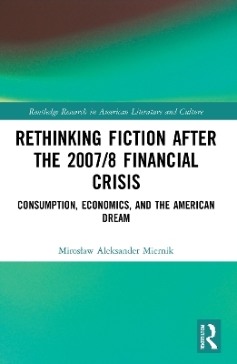 Rethinking Fiction after the 2007/8 Financial Crisis - Mirosław Aleksander Miernik