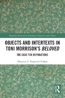 Objects and Intertexts in Toni Morrison’s "Beloved" - Maureen E. Ruprecht Fadem