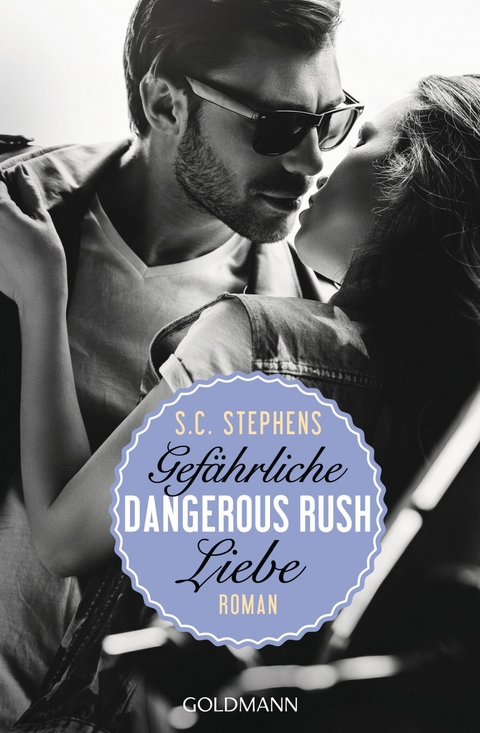 Dangerous Rush. Gefährliche Liebe -  S.C. Stephens
