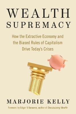 Wealth Supremacy - Marjorie Kelly, Edgar Villanueva