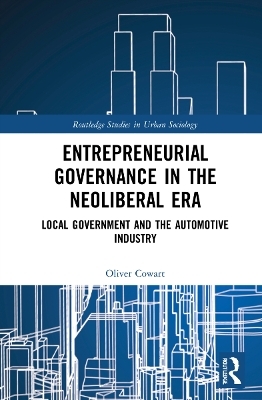 Entrepreneurial Governance in the Neoliberal Era - Oliver Cowart