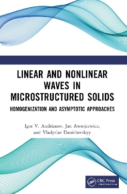 Linear and Nonlinear Waves in Microstructured Solids - Igor V. Andrianov, Jan Awrejcewicz, Vladyslav Danishevskyy