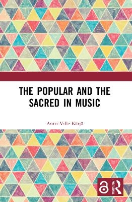 The Popular and the Sacred in Music - Antti-Ville Kärjä