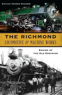 The Richmond Locomotive & Machine Works - Nathan Madison