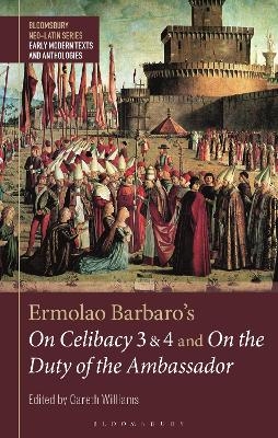 Ermolao Barbaro's On Celibacy 3 and 4 and On the Duty of the Ambassador - 