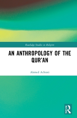 An Anthropology of the Qur’an - Ahmed Achrati